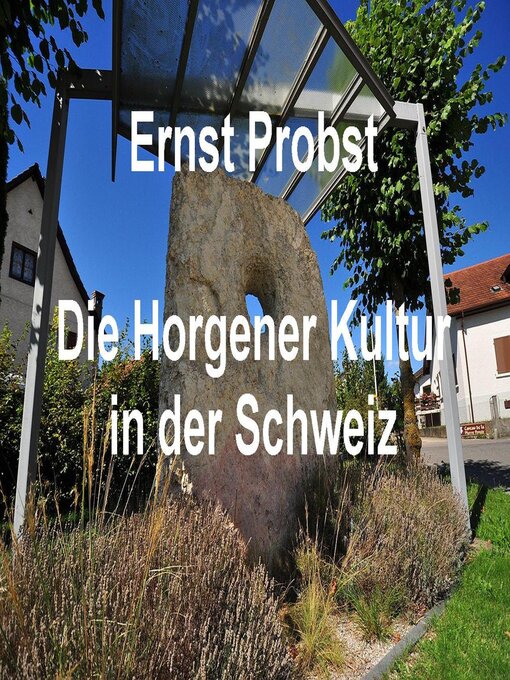Title details for Die Horgener Kultur in der Schweiz by Ernst Probst - Available